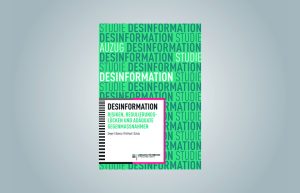 Cover der Publikation "DESINFORMATION RISIKEN, REGULIERUNGSLÜCKEN UND ADÄQUATE GEGENMASSNAHMEN"
